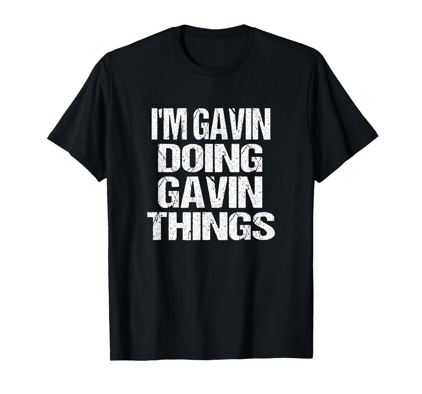 I'm Gavin Doing Gavin Things - Personalized First Name T-Shirt