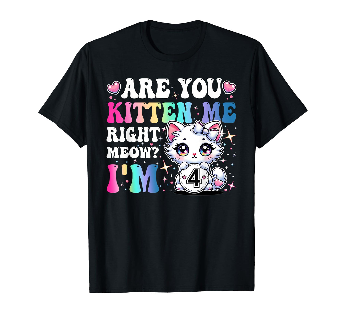 Are You Kitten Me Right Meow Anime 4th Birthday Cat Kitten T-Shirt