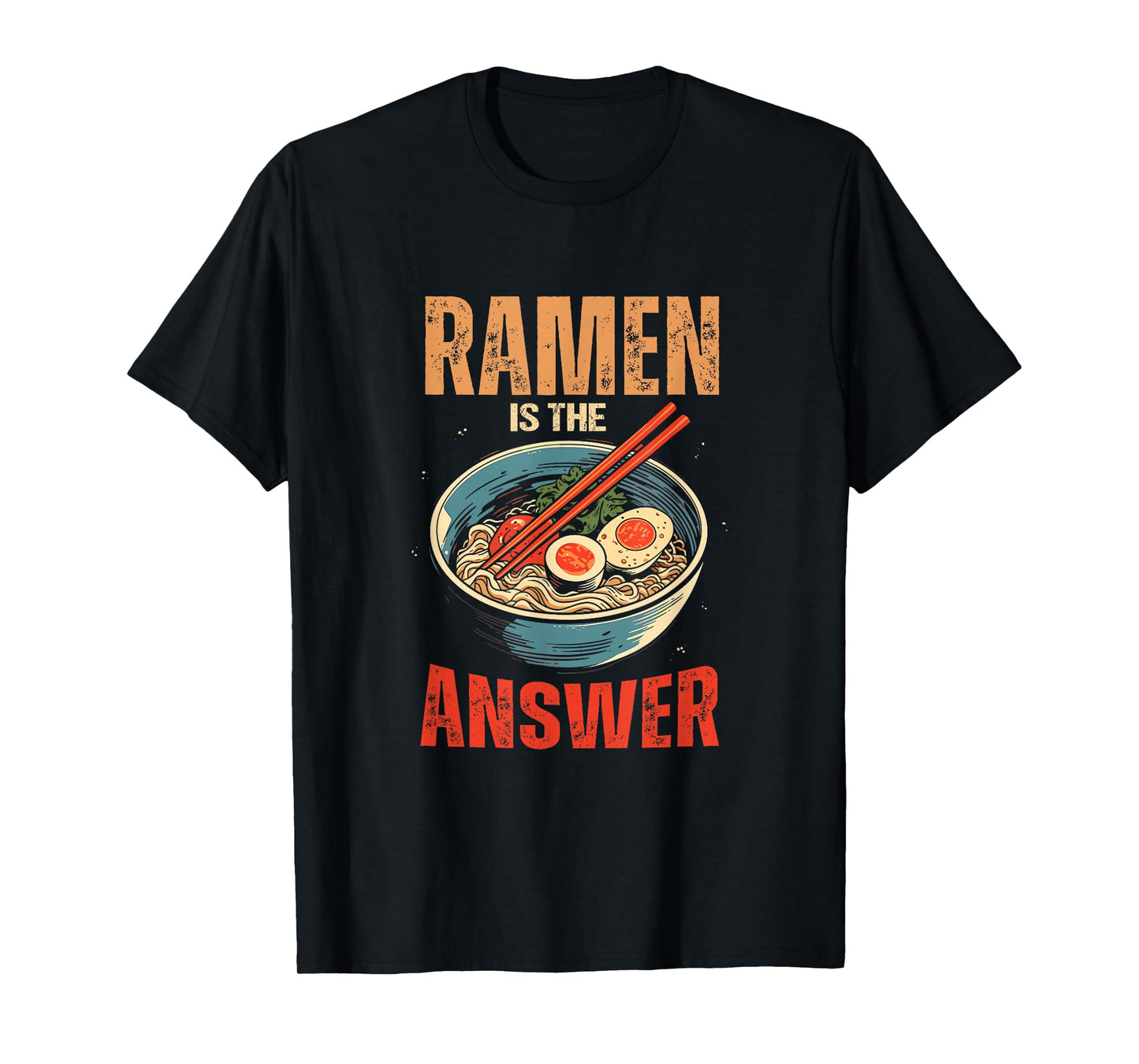 Ramen Noodles Is Answer Ramen Food Lovers T-Shirt