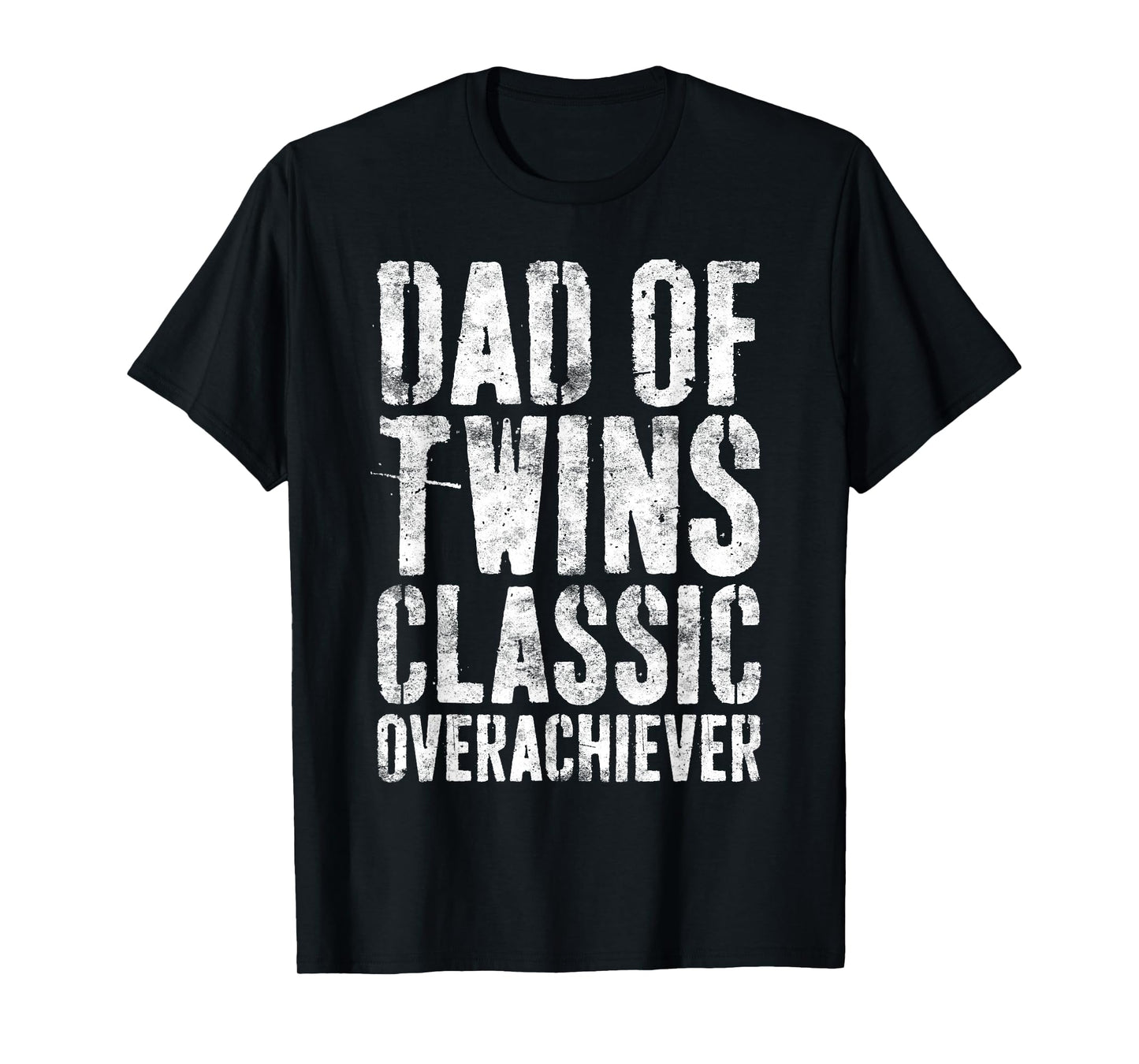 Dad Of Twins Classic Overachiever Shirt Men Fathers Day T-Shirt