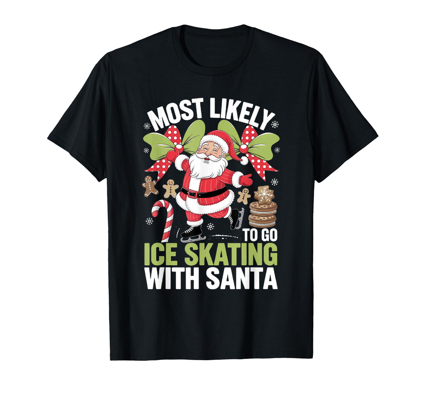 Ice Skating Most Likely To Go With Santa Funny Merry Xmas T-Shirt