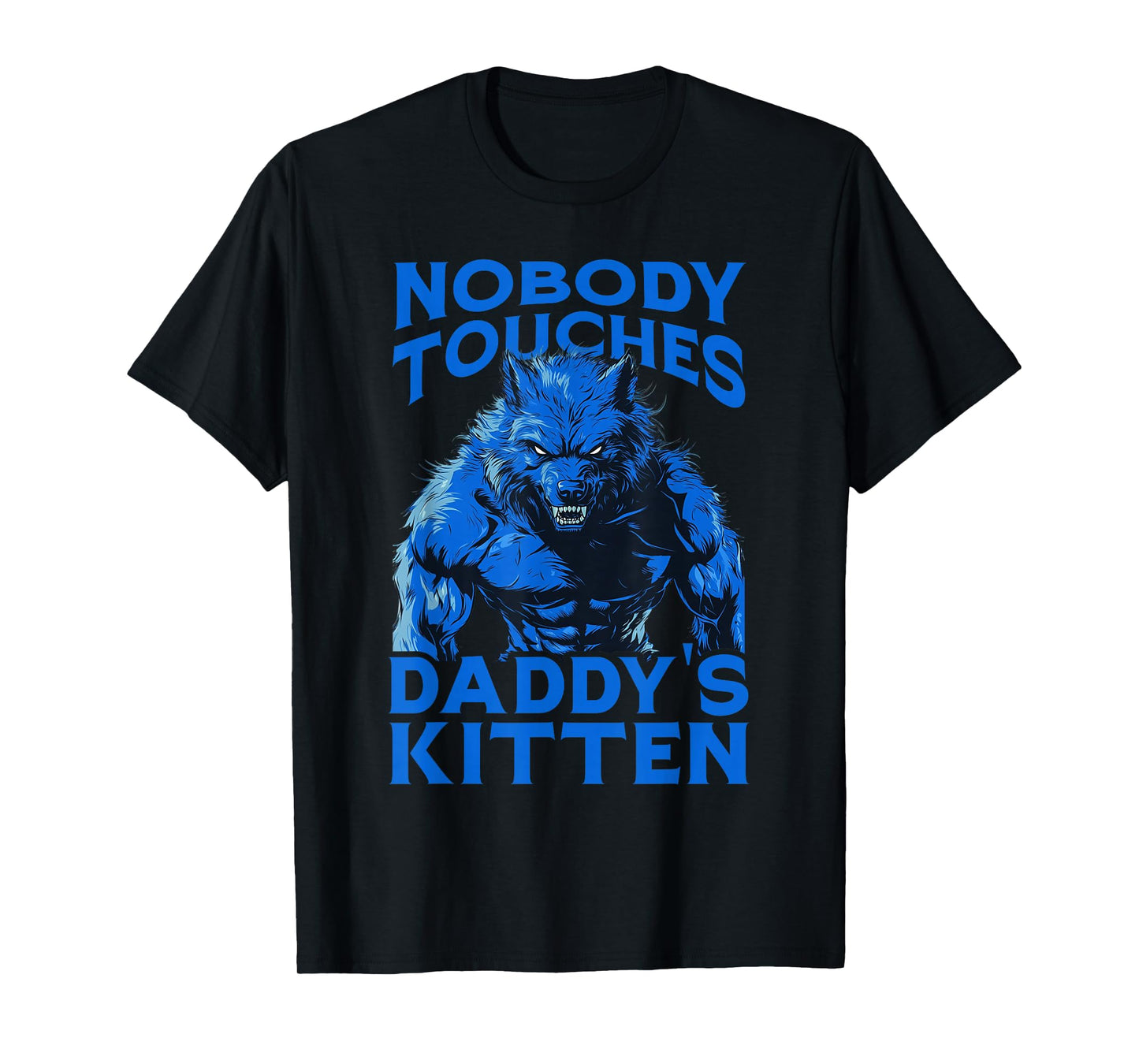 Nobody Touches Dadd's Kitten - Werewolf T-Shirt