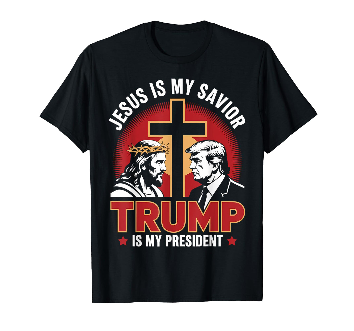Jesus Is My Savior Trump Is My President Pro-Trump Patriot T-Shirt