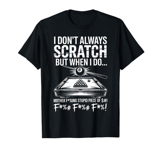 I Don't Always Scratch Billiard Player Sports Game Billiard T-Shirt