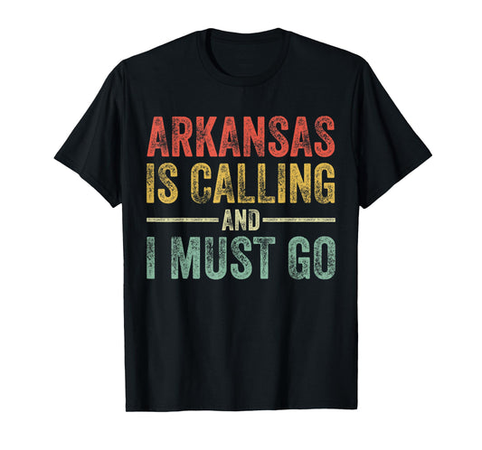 Arkansas is Calling and I Must Go Funny Home State Vintage T-Shirt