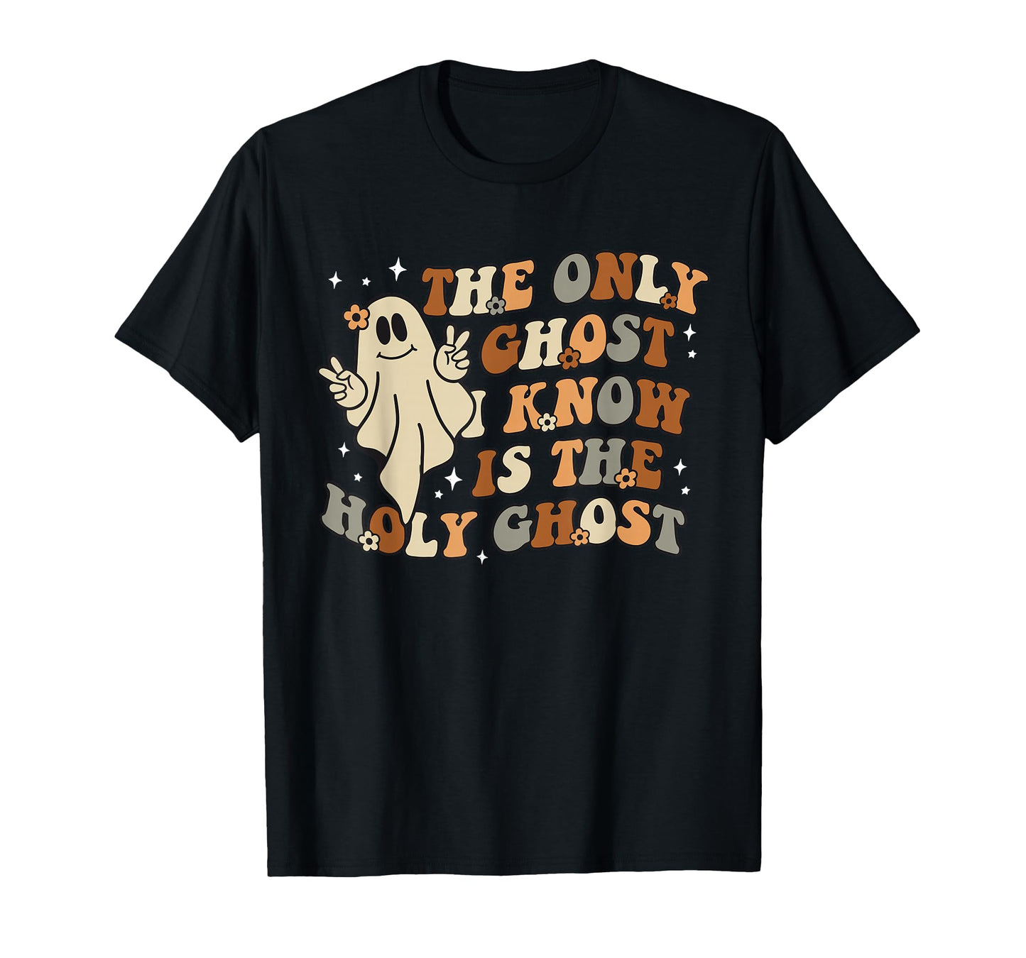 The Only Ghost I Know Is The Holy Ghost T-Shirt