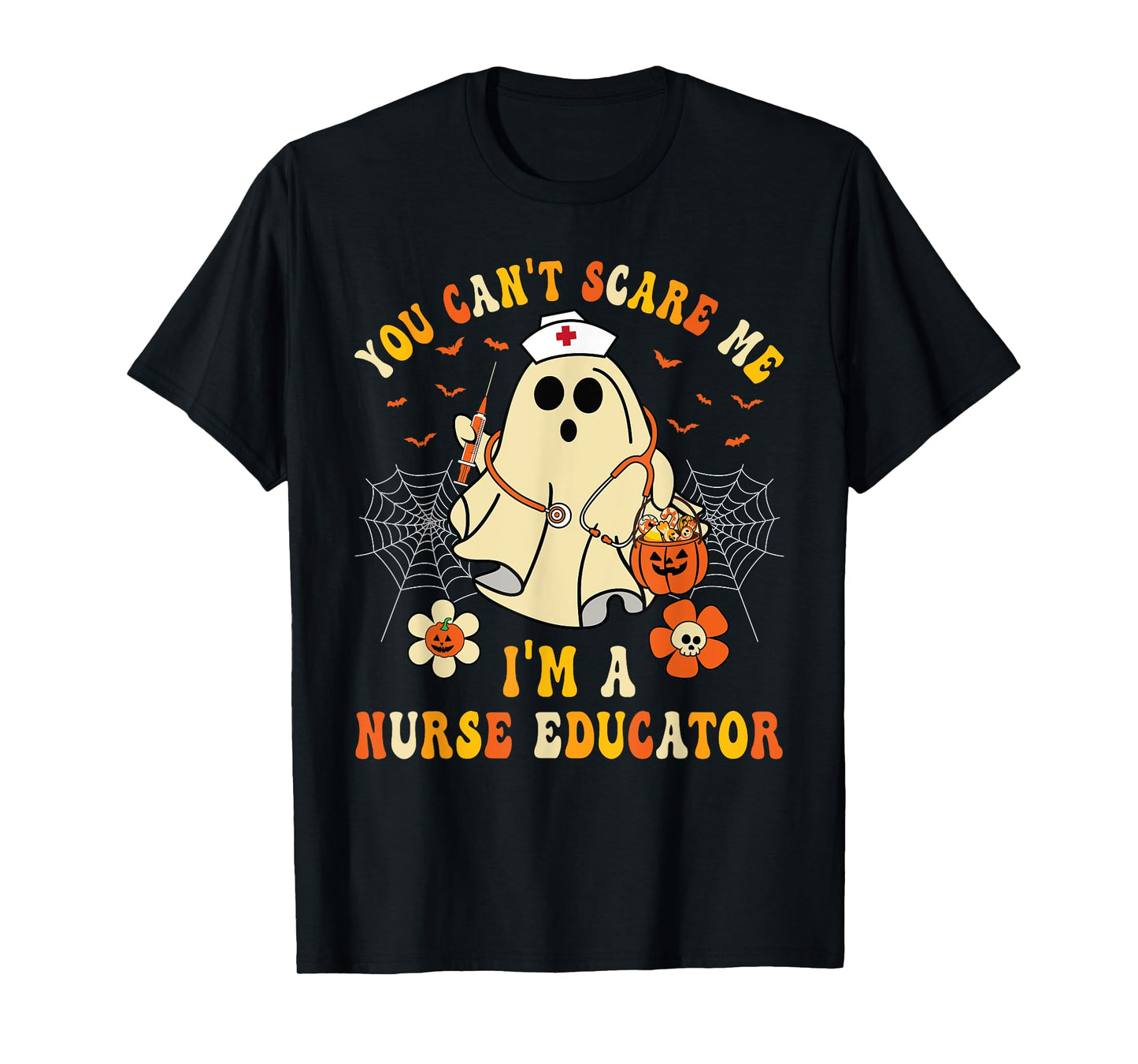 You Can't Scare Me I'm A Nurse Educator Teacher Halloween T-Shirt