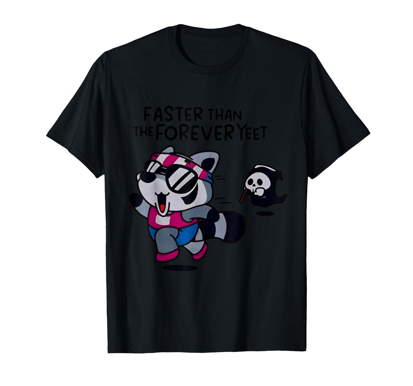 Faster Than The Forever Yeet Run Away Faster Freaky Garbage T-Shirt