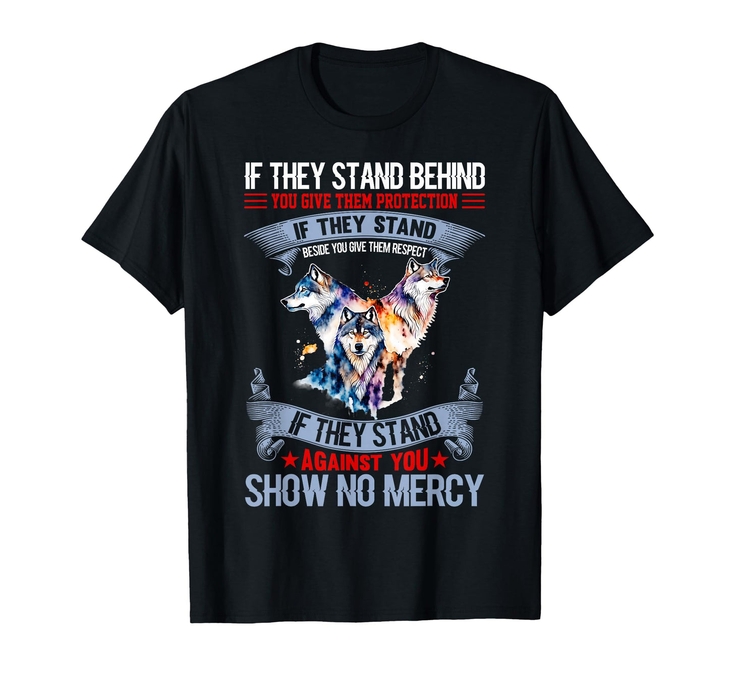 Wolf if they stand behind you give them protection Tee T-Shirt