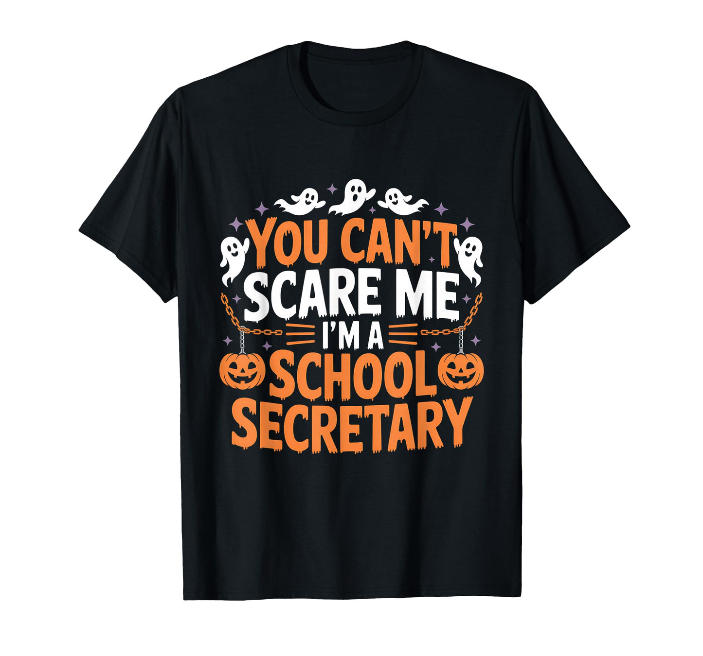 You Can't Scare Me I'm A School Secretary Halloween Candy T-Shirt