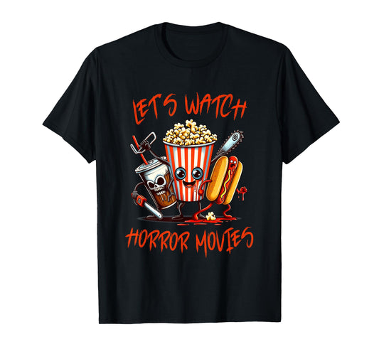 Lets Watch Horror Movies Shirt Funny Halloween Men Women Kid T-Shirt