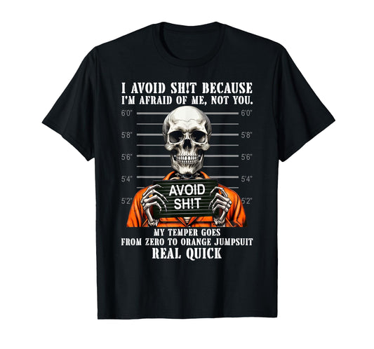 Funny Skeleton I Avoid Sht Because I'm Afraid of Me Not You T-Shirt