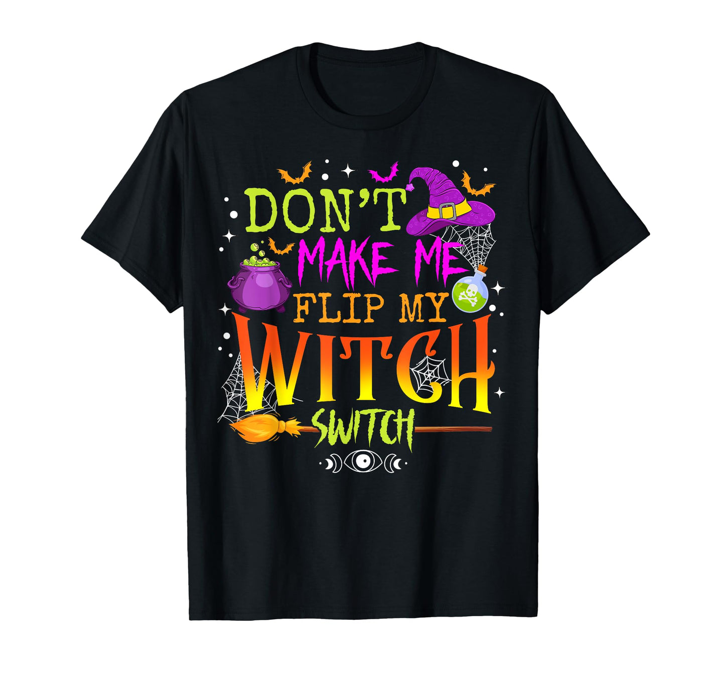 Funny Halloween Costume Don't Make Me Flip My Witch Switch T-Shirt