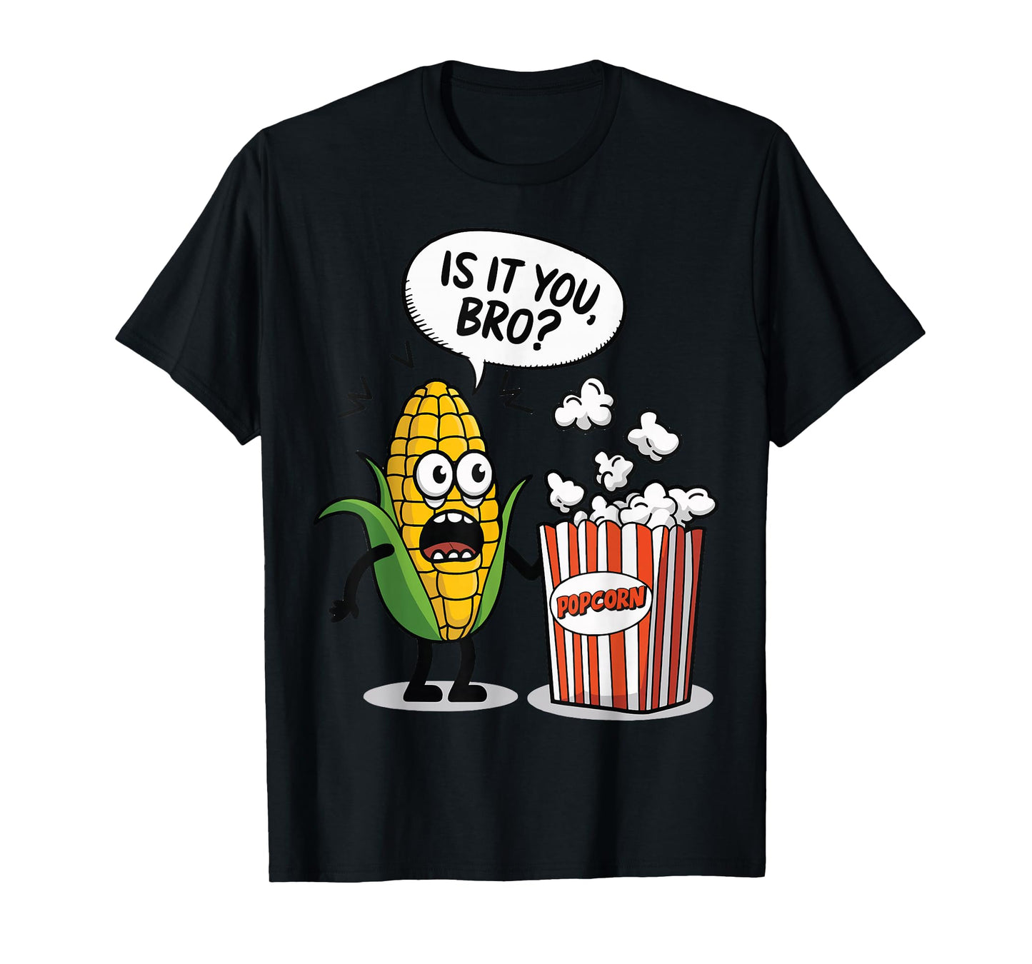 Surprised Corn Looking At Popcorn Is It You Bro? T-Shirt