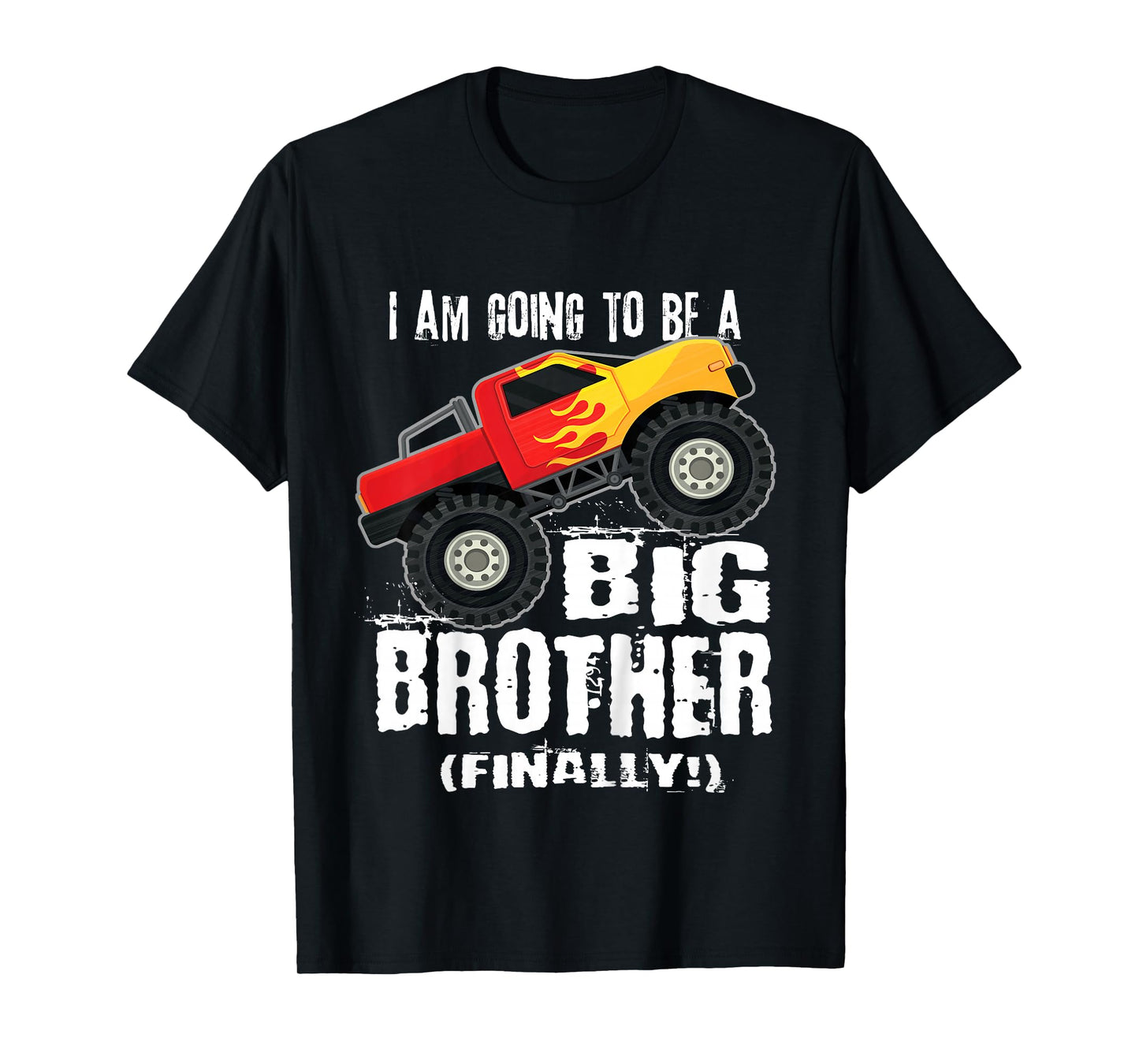 Kids I'm going to be a Big Brother (Finally!) Monster Truck Shirt T-Shirt