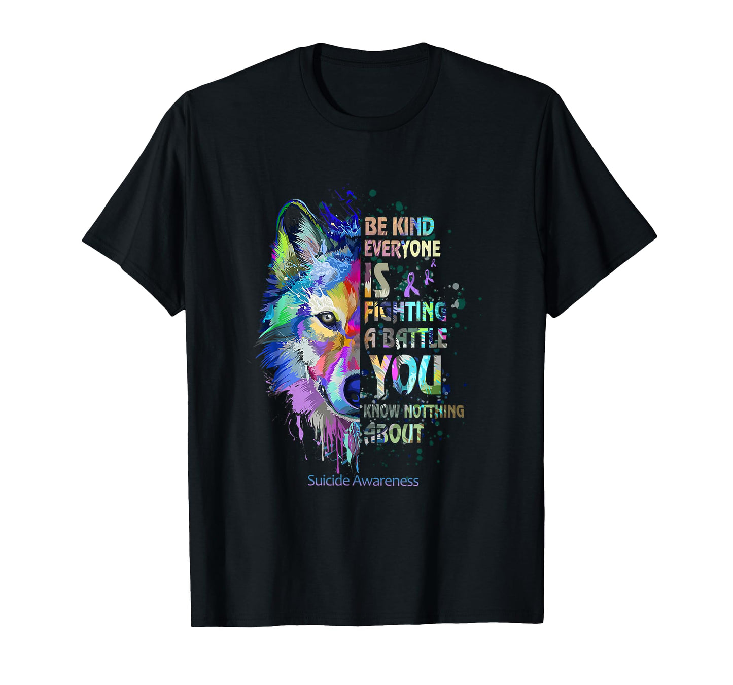 Suicide Awareness Be Kind Everyone Is Fighting A Battle Wolf T-Shirt