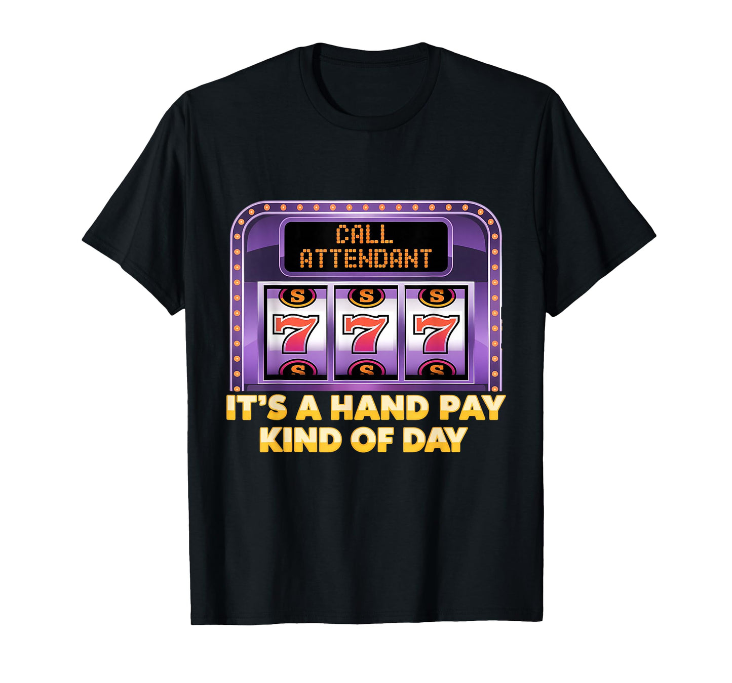 Slot Machine Slots Handpay Hand Pay Casino Men Women T-Shirt