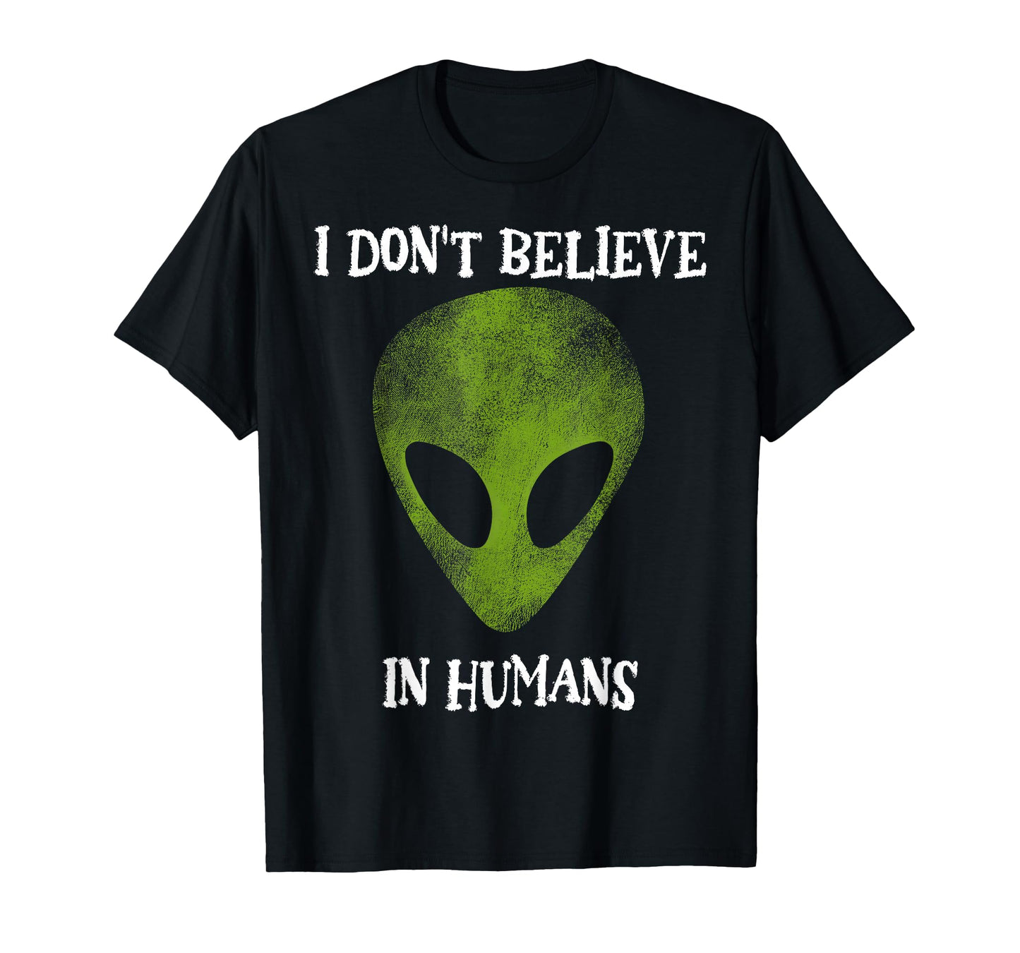 I don't believe in humans funny alien space gift T-Shirt