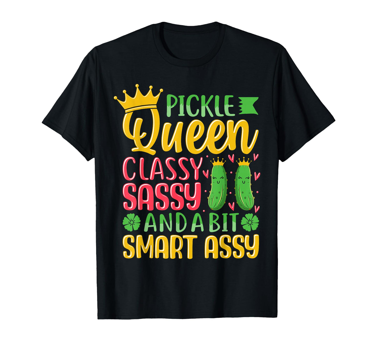 Pickle Queen Classy Sassy And A Bit Smart Assy T-Shirt