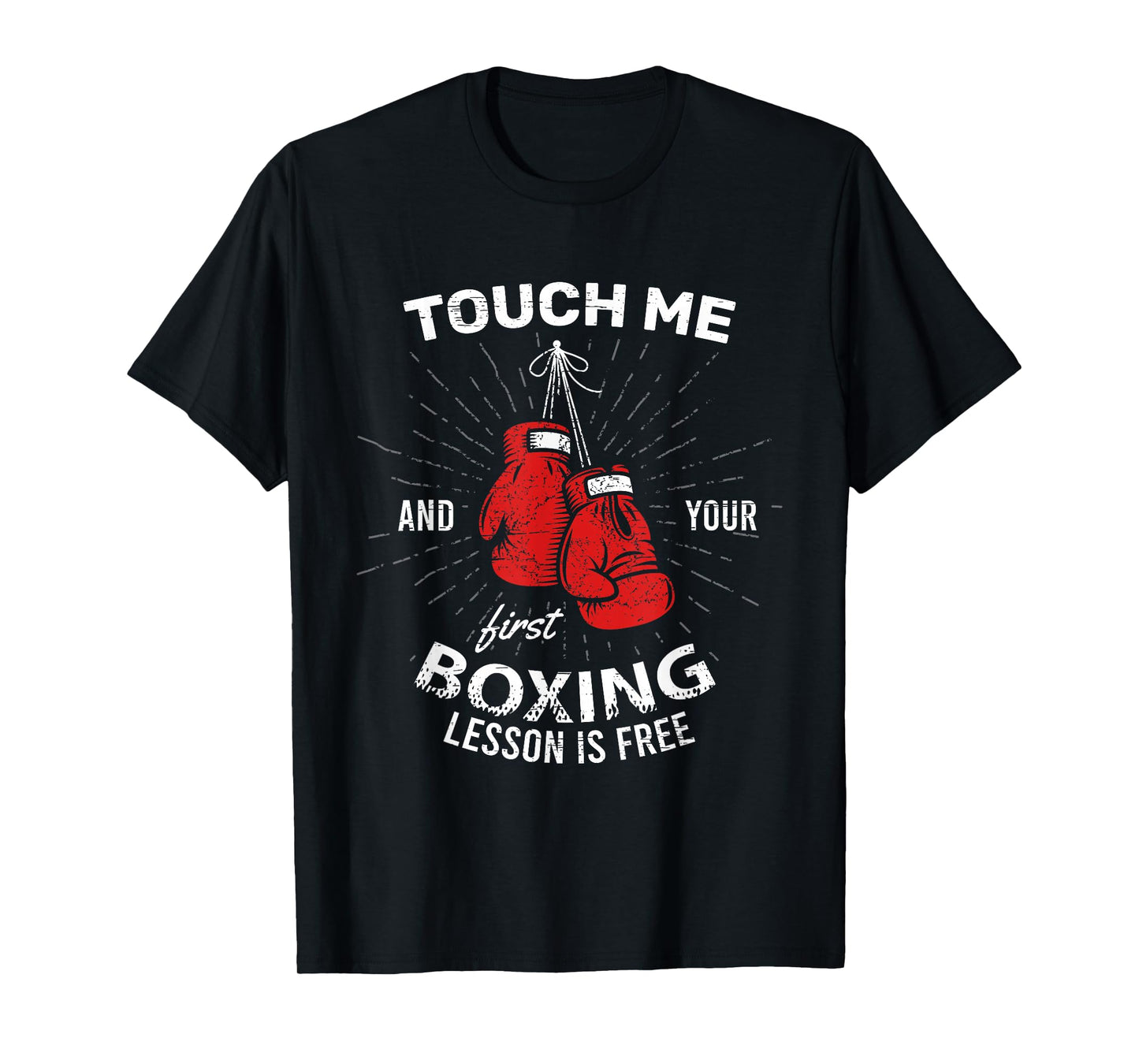 Touch Me And Your First Boxing Lesson Is Free Combat Fight T-Shirt