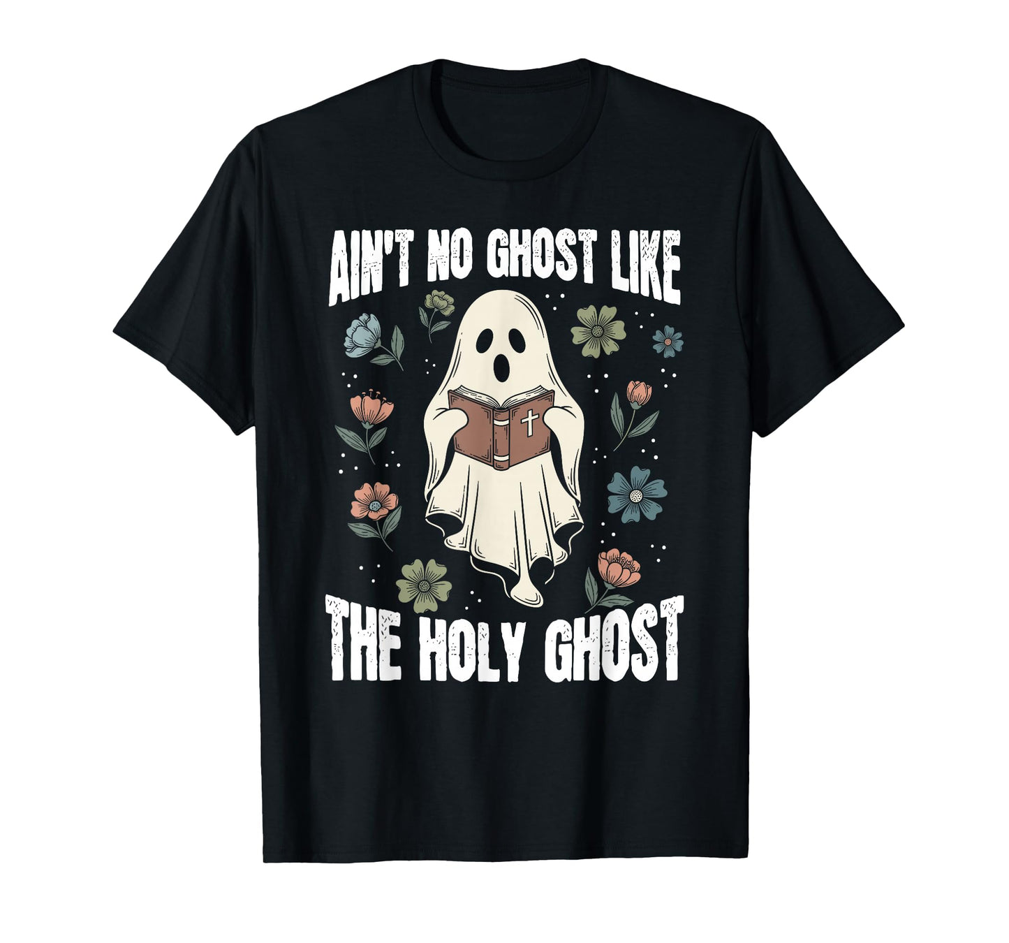 Ain't No Ghost Like The Holy Ghost Christian Halloween T-Shirt
