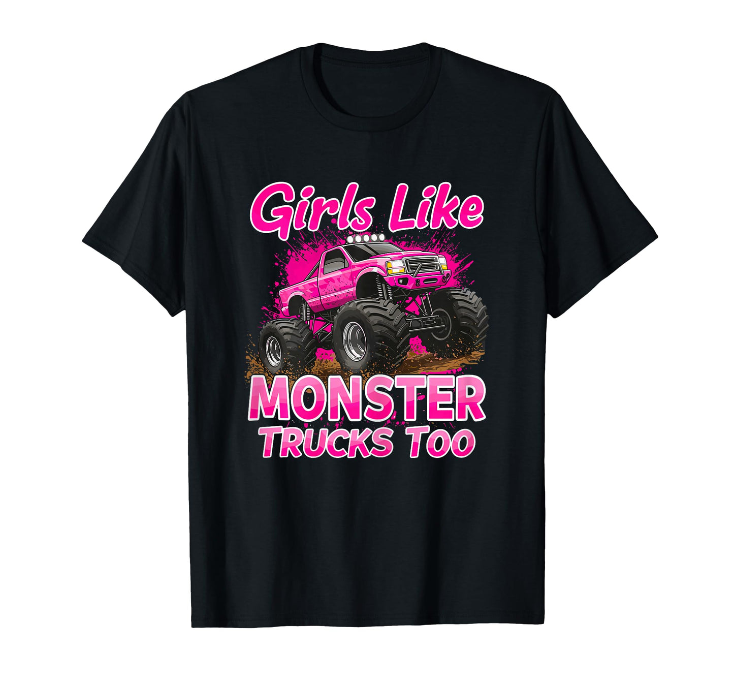 Monster Trucks Girls Like Monster Truck Too T-Shirt