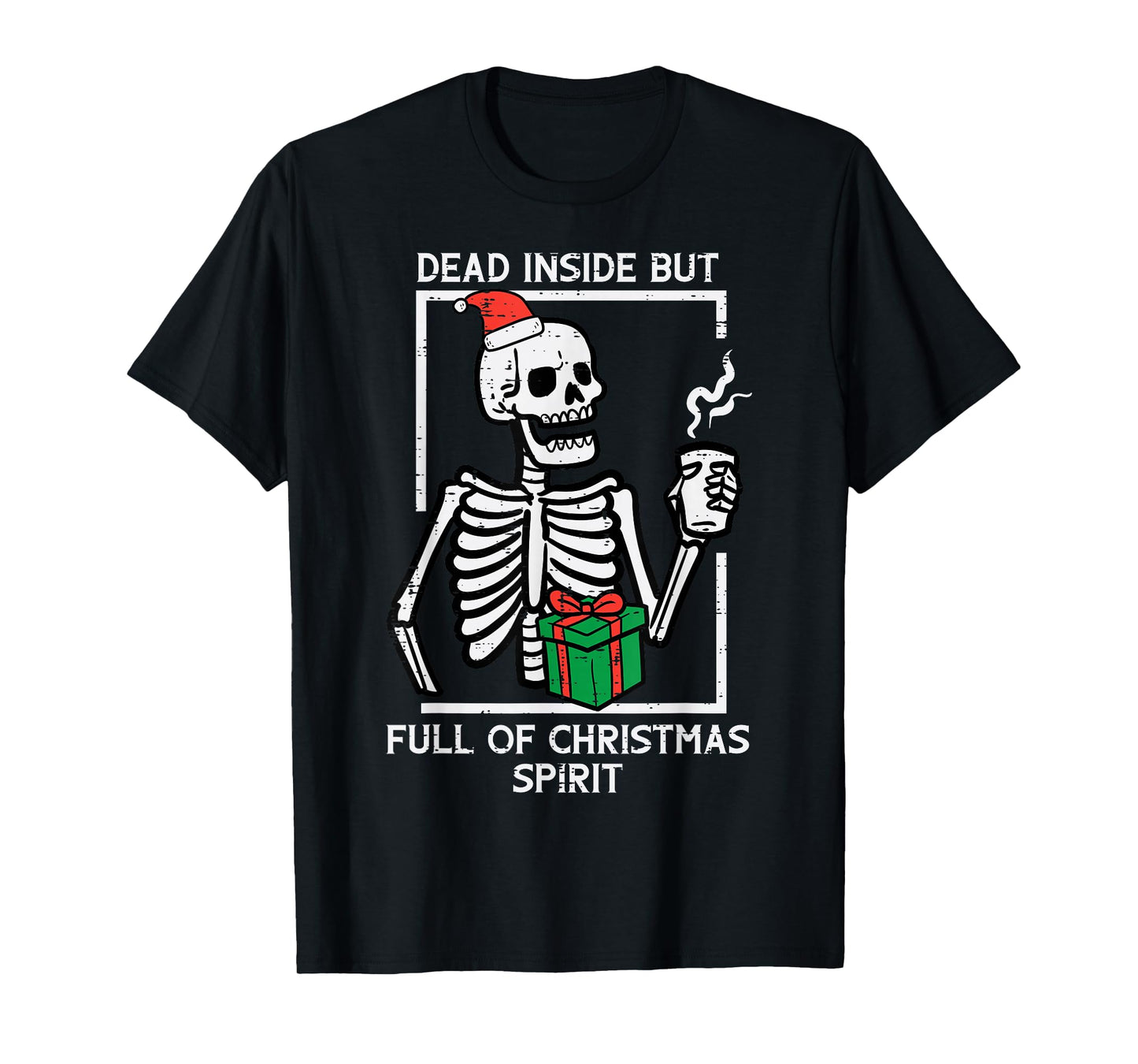 Dead Inside Full Christmas Spirit Skeleton Xmas Women Men T-Shirt