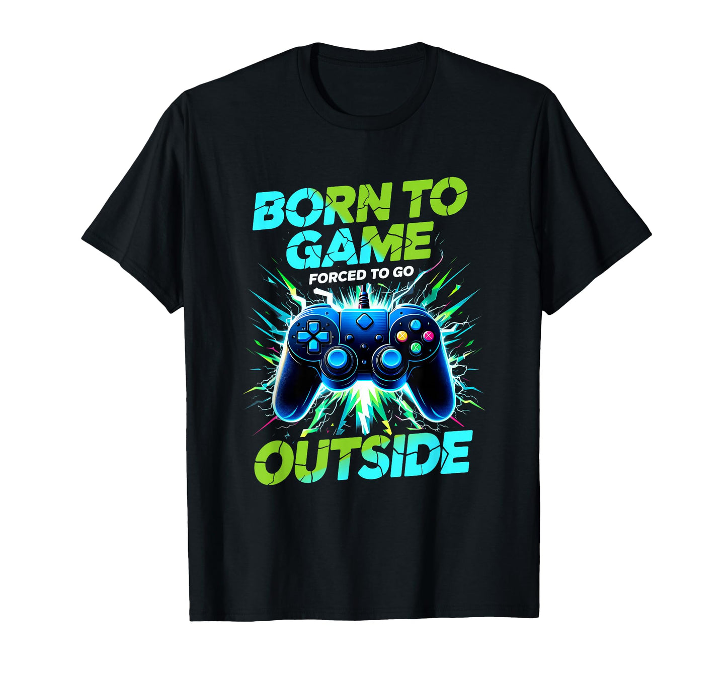 Born to Game Forced to Go Outside Gaming Video Gamer T-Shirt
