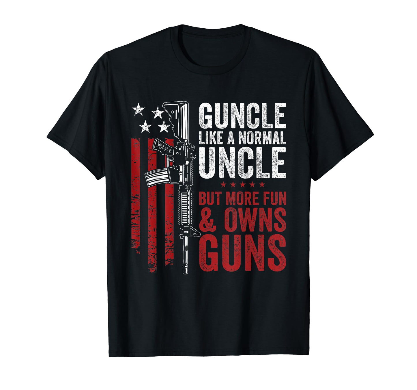 Funny Guncle Like Normal Uncle More Fun Owns Guns T-Shirt