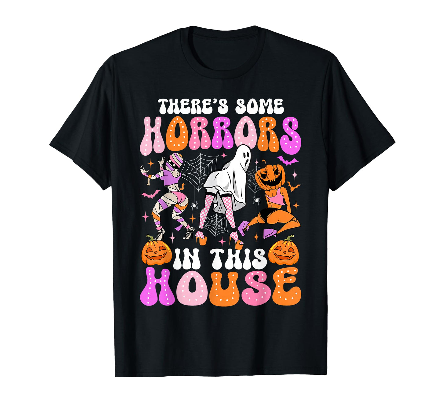 There's Some Horrors In This House Funny Halloween Men Women T-Shirt