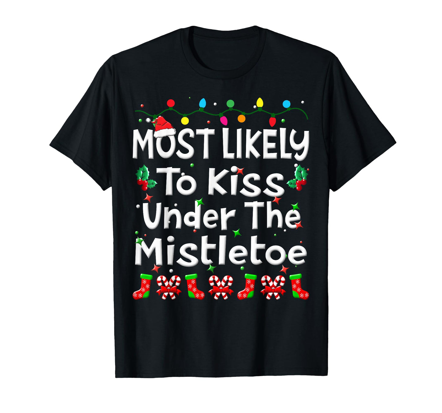 Most Likely To Kiss Under The Mistletoe Christmas Family Fun T-Shirt