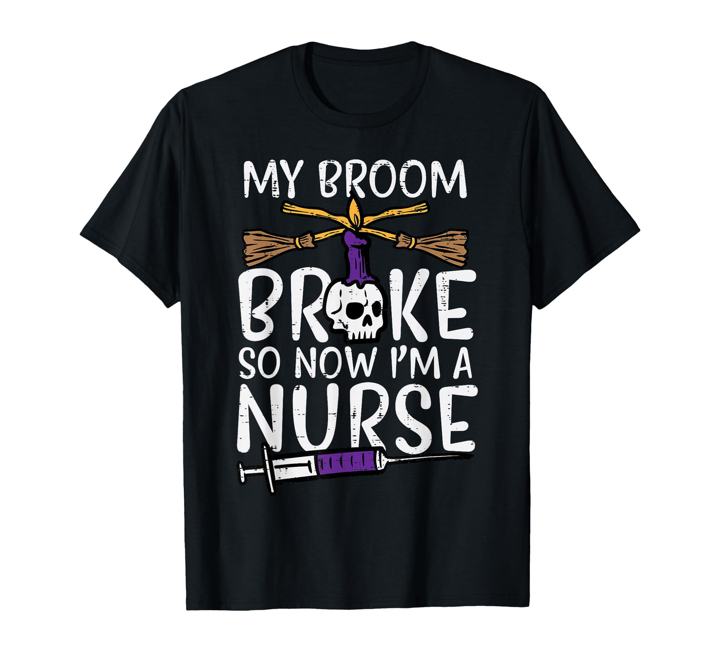 My Broom Broke Now Im Nurse Funny Halloween Scrub Top Women T-Shirt