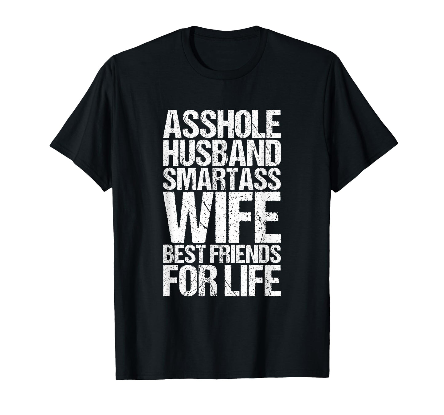 Asshole Husband and Smartass Wife Best Friend Life T-Shirt