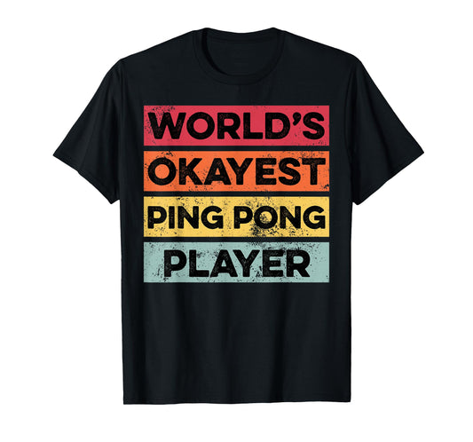Okayest Ping Pong Player Funny Ping Pong Lover Mens T-Shirt