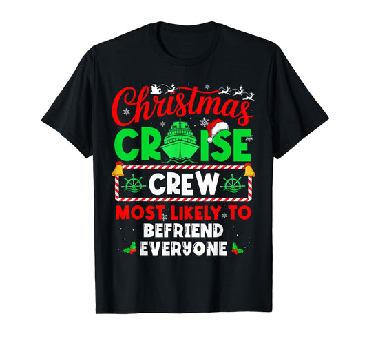 Christmas Cruise Crew Most Likely to Befriend Everyone T-Shirt