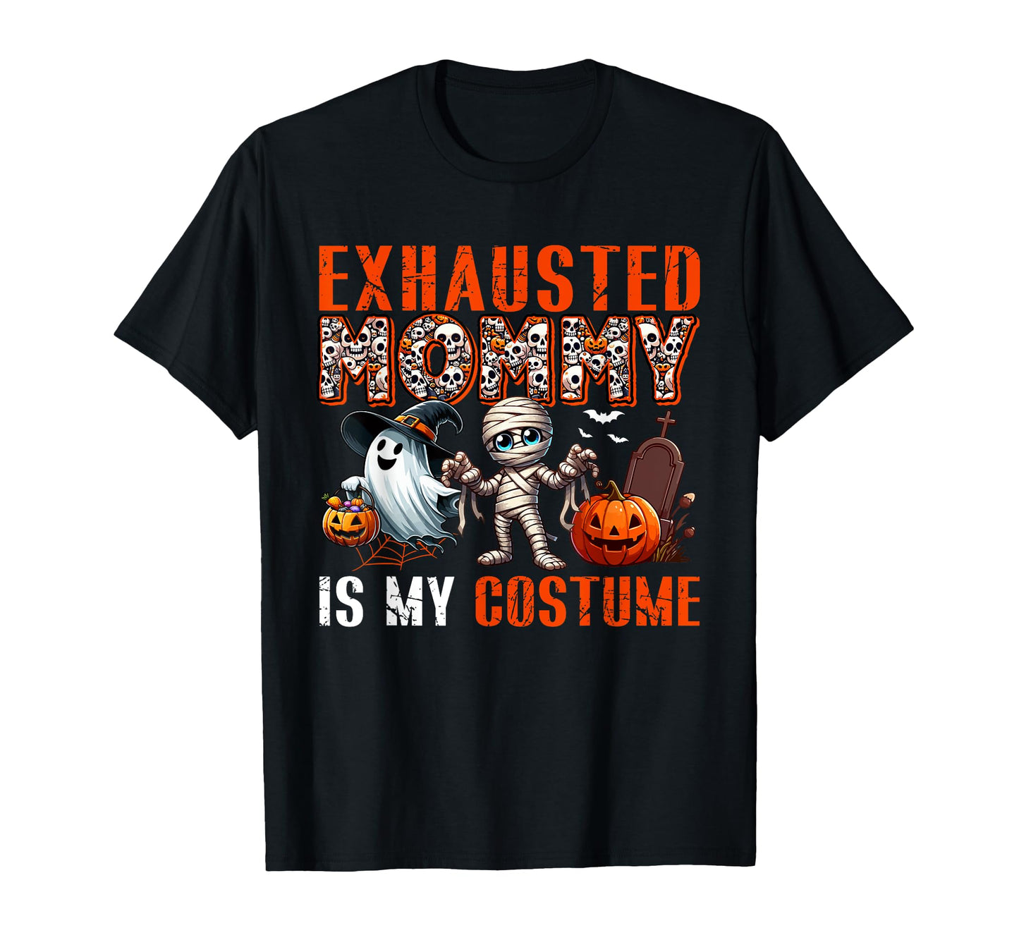 Exhausted Mommy Is My Costume Halloween Boo Ghost Mummy T-Shirt