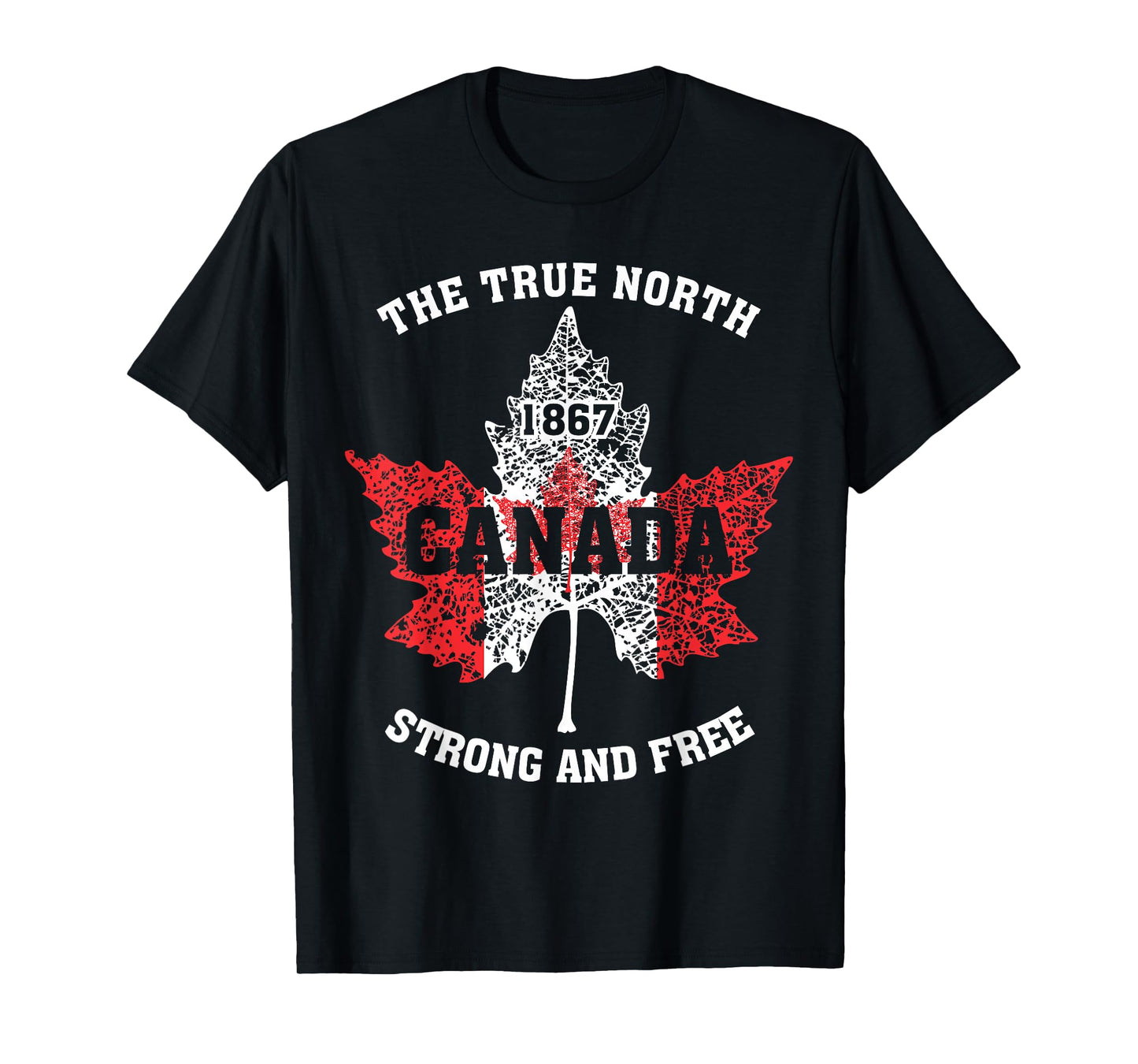 "The True North, Strong And Free" Proud Canada T-Shirt