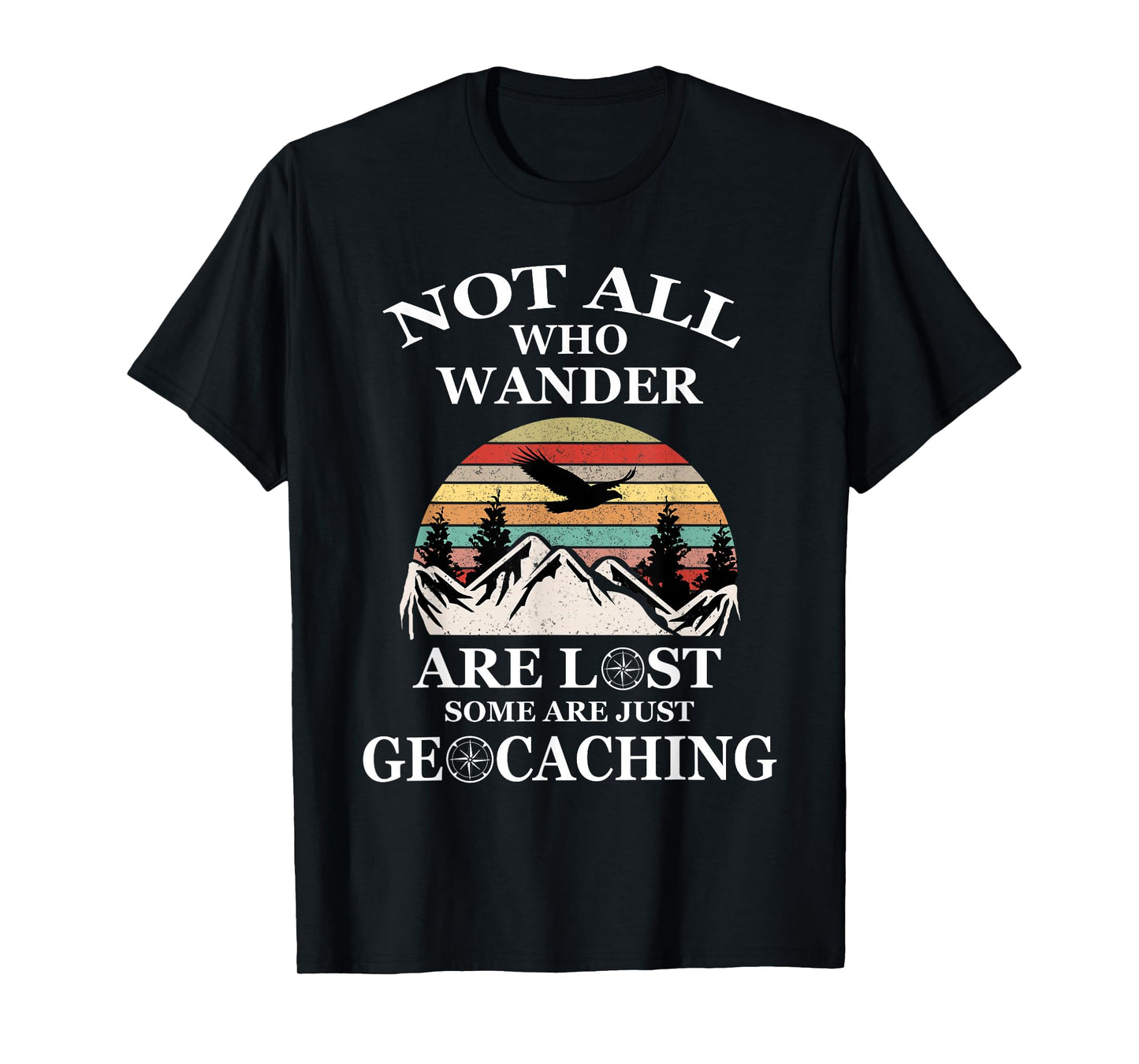 Geocaching product: Not All Who Wander Are Lost Geocacher T-Shirt