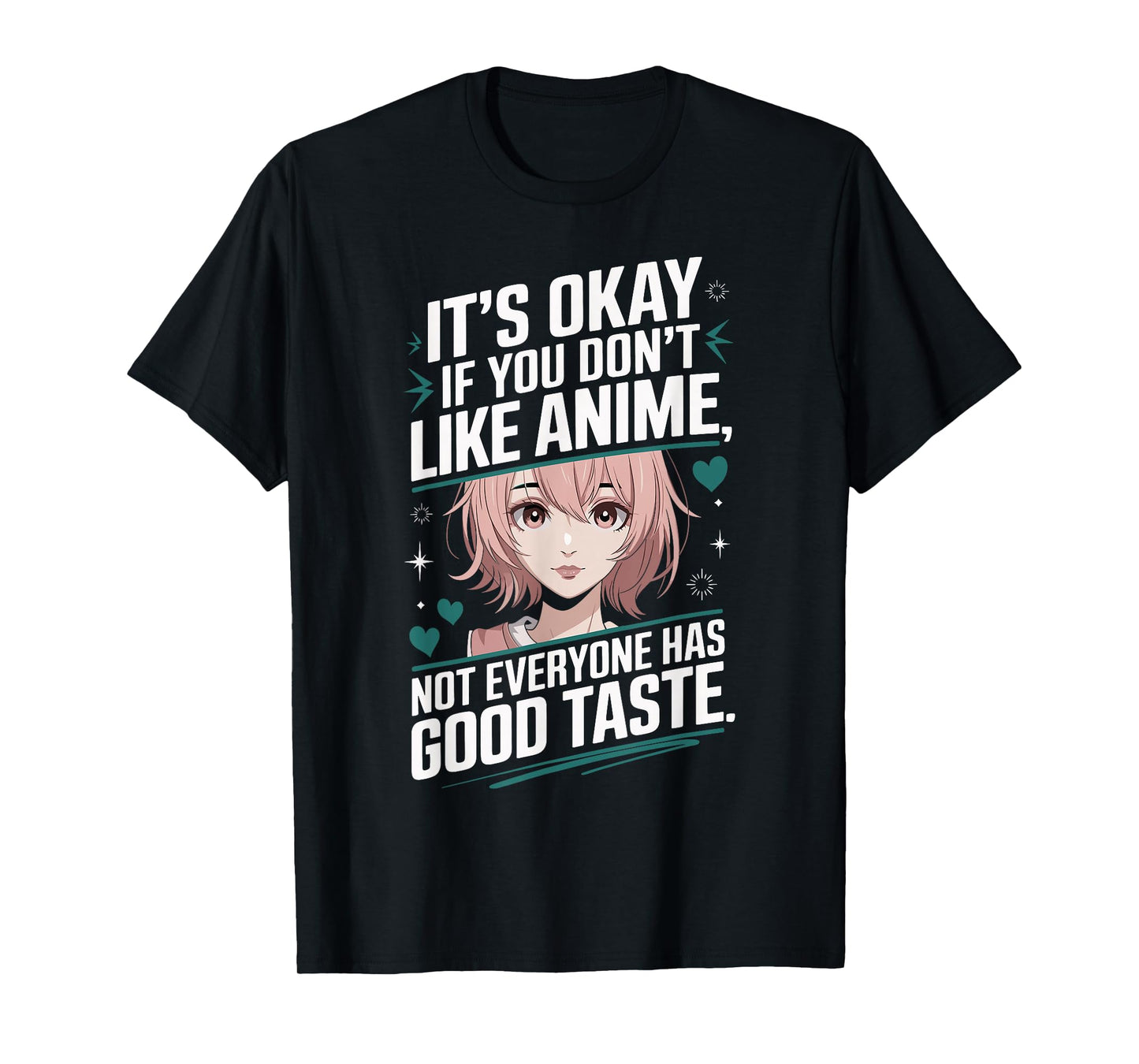 It's Okay If You Don't Like Anime Not Everyone Has Taste T-Shirt