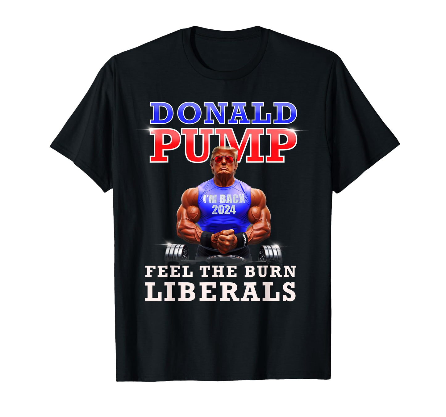 Donald Pump Funny Trump Feel the Burn Liberals 2024 T-Shirt