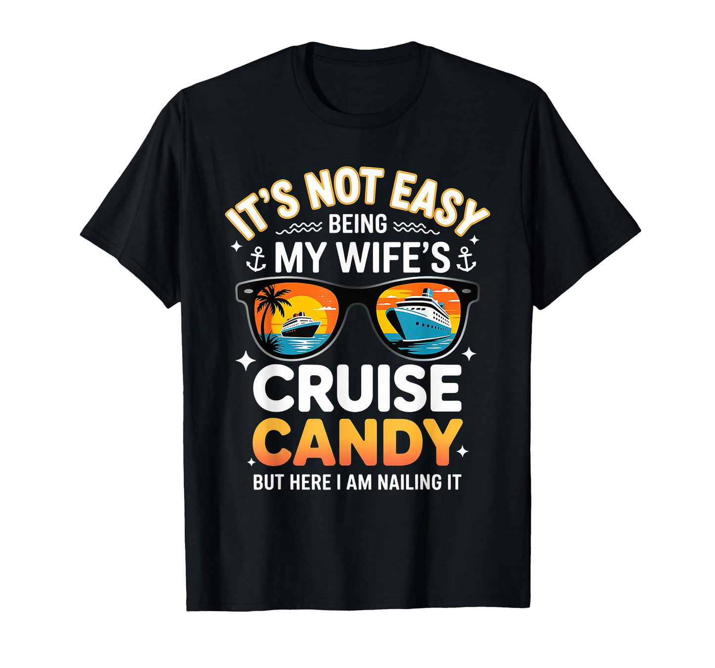 It's Not Easy Being My Wife's Cruise Candy - Humorous Husban T-Shirt