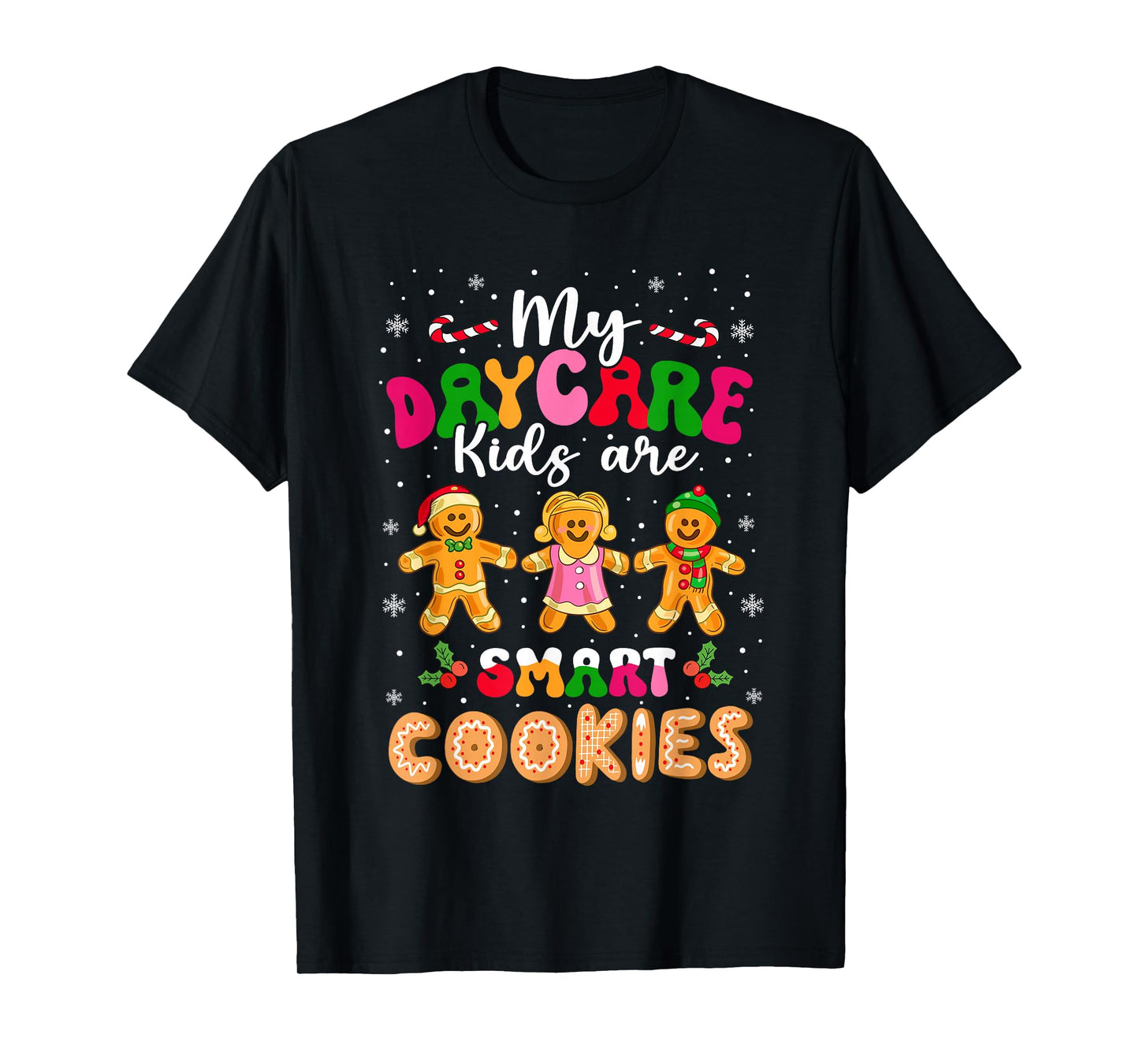 My Daycare Kids are Smart Cookies Teacher Christmas T-Shirt