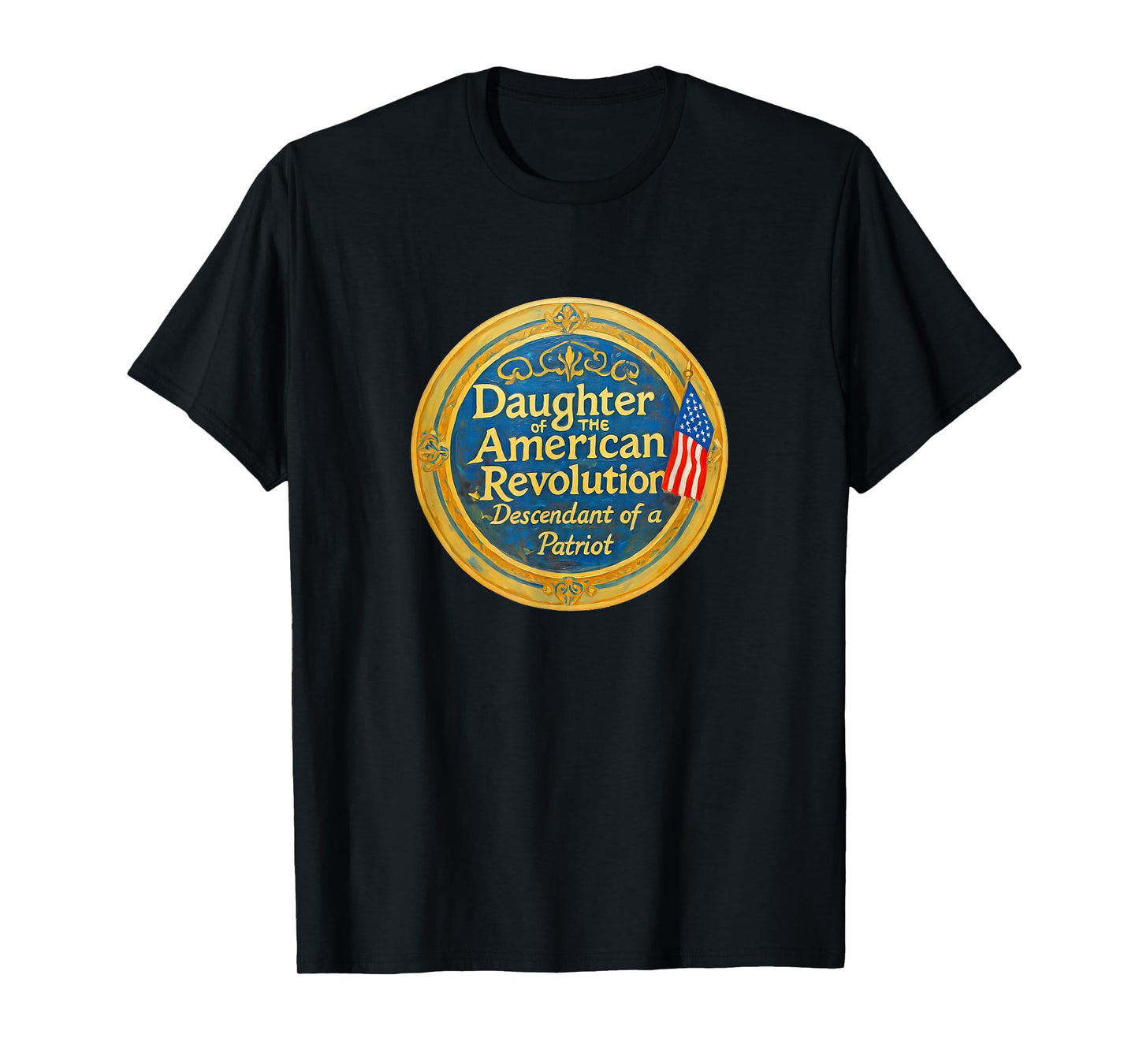 Descendant of a Patriot Daughter American Revolution Lineage T-Shirt