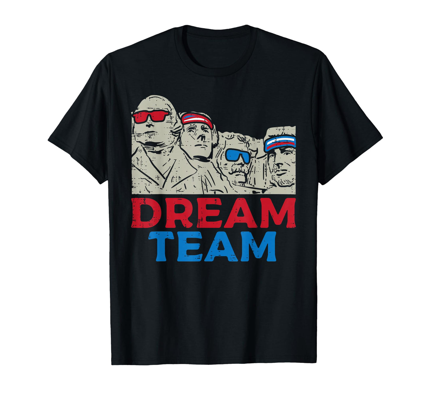 Dream Team Presidents Mount Rushmore Funny 4th of July T-Shirt