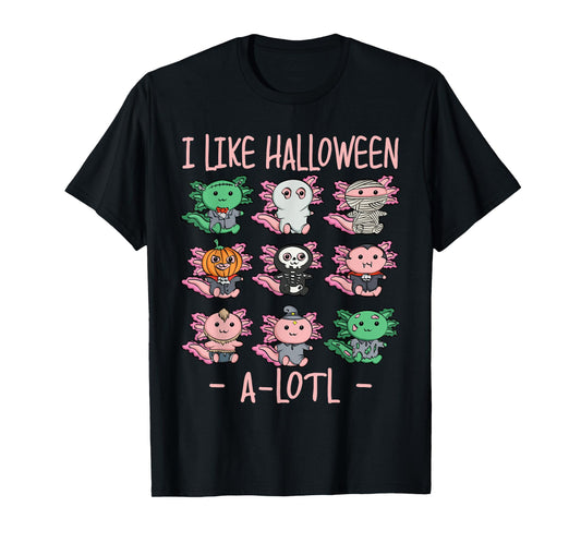 Funny Axolotl I Like Halloween A-Lotl Axolotl Halloween T-Shirt