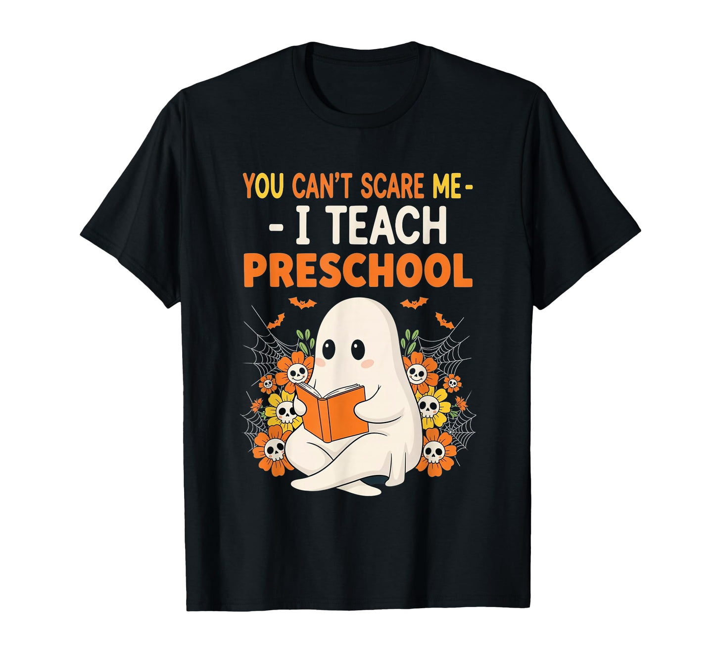 You Cant Scare Me I Teach Preschool Funny Halloween Teacher T-Shirt
