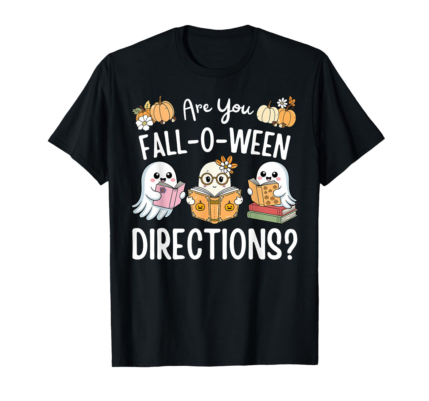 Funny Teacher Halloween are You Fall O Ween Directions Ghost T-Shirt