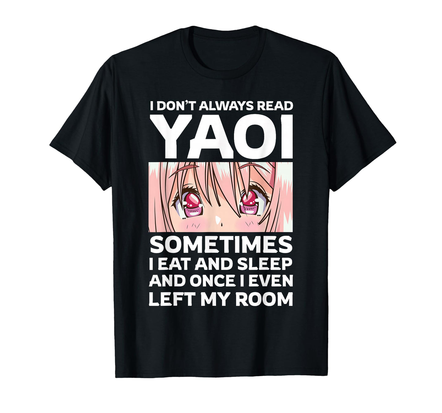 I Don't Always Read Yaoi Kawaii Anime Girl Eyes Fujoshi T-Shirt