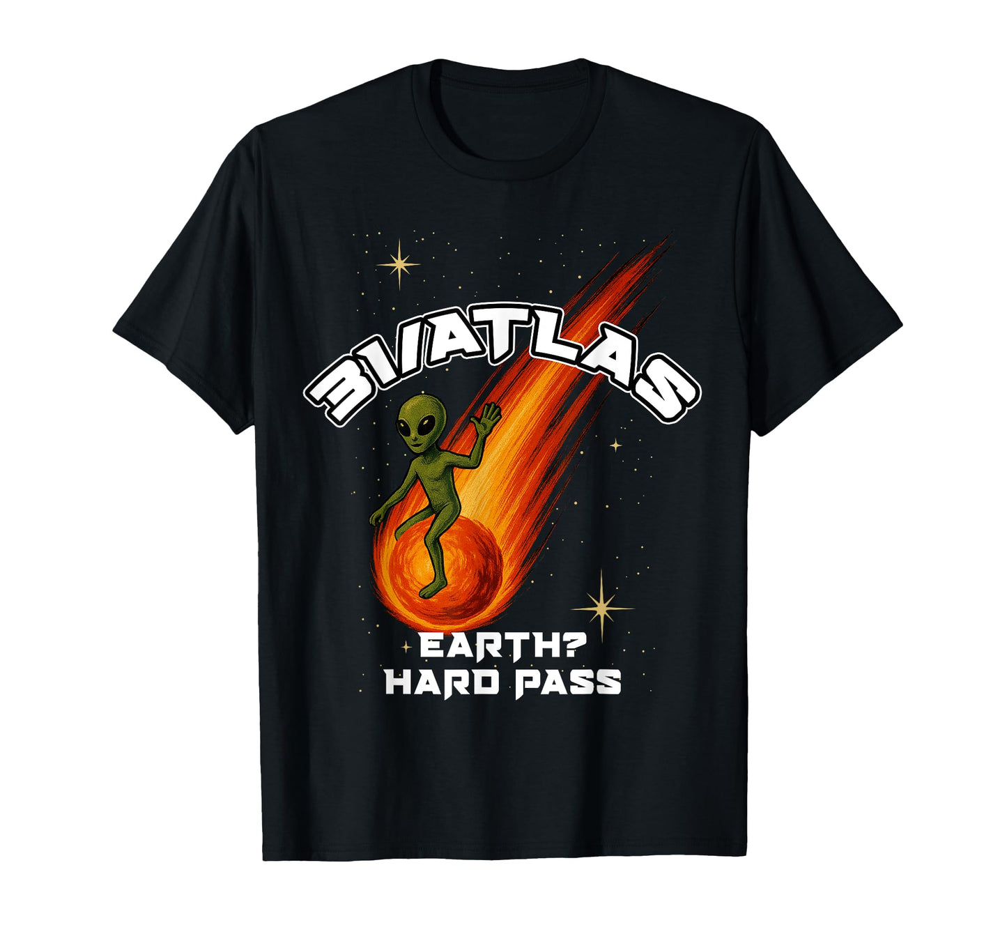 31/Atlas Earth, Hard Pass Funny Alien T-Shirt Sci-Fi T-Shirt