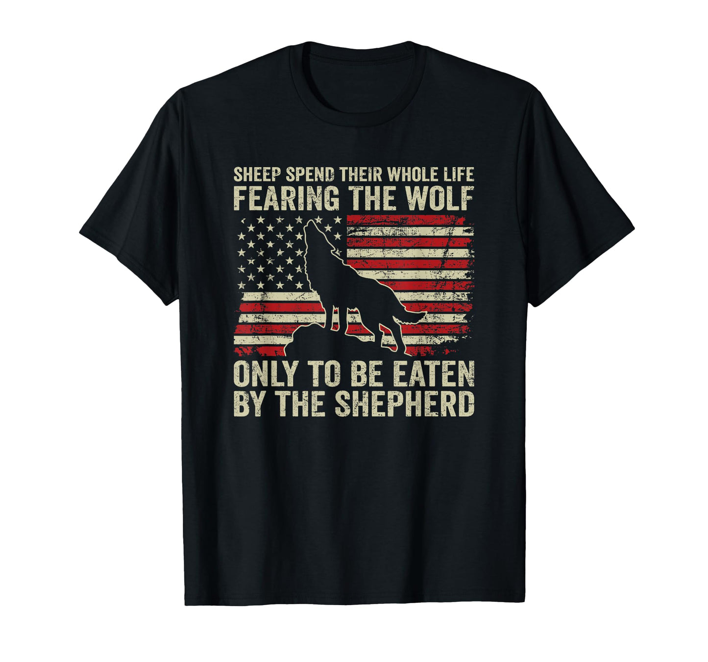 Sheep Fear The Wolf Only To Be Eaten By The Shepherd - Quote T-Shirt